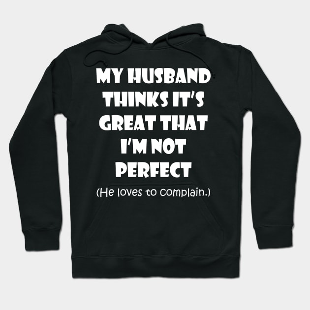 My Husband Likes to Complain Hoodie by masciajames